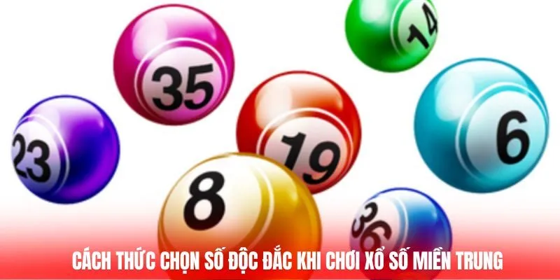Cách thức chọn số độc đắc khi chơi xổ số miền Trung