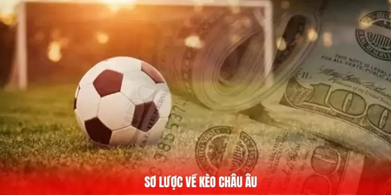 Sơ lược về kèo châu Âu